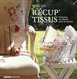 [Book] Récup' Tissus : Créations de charme pour la maison