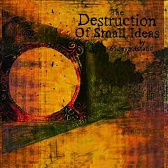 Destruction of Small Ideas
