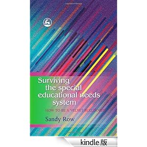 【クリックでお店のこの商品のページへ】Surviving the Special Educational Needs System: How to be a ’Velvet Bulldozer’ 電子書籍: Sandy Row: Kindleストア