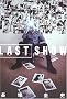 LAST SHOW