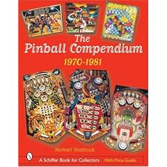 The Pinball Compendium, 1970 -1981 (Schiffer Book for Collectors)