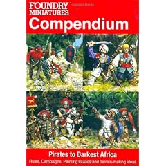 Foundry Miniatures Compendium Pirates to Darkest Africa: Rules, Campaigns, Painting Guides and Terrain-making Ideas