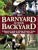 [Book] Barnyard in Your Backyard: A Beginner's Guide to Raising Chickens, Ducks, Geese, Rabbits, Goats, Sheep, and Cows
