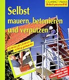 [B&uuml;cher] Selbst mauern, betonieren und verputzen: Schritt für Schritt richtig gemacht