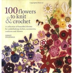 100 Flowers to Knit and Crochet