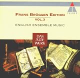 [Music] Frans Brüggen Edition Vol. 3 (Englische Ensemblemusik)