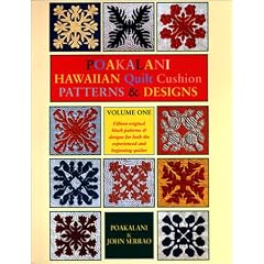 Poakalani: Hawaiian Quilt Cushion Patterns & Designs : Quilt Designs for the Smaller 18-Inch Quilt and Fashioned for Both the New and Experienced Quilter
