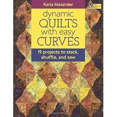 Dynamic Quilts with Easy Curves: 19 Projects to Stack, Shuffle and Sew (That Patchwork Place)