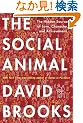 The Social Animal: The Hidden Sources of Love, Character, and Achievement
