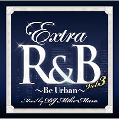 �G�N�X�g��R&B Vol.3-�r�[�E�A�[�o��-�~�b�N�X�h�E�o�C�EDJ�}�C�N�}�T