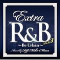 �G�N�X�g��R&B Vol.3-�r�[�E�A�[�o��-�~�b�N�X�h�E�o�C�EDJ�}�C�N�}�T