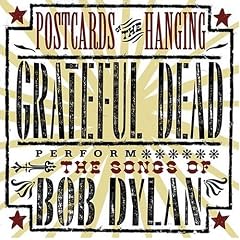 Postcards of the Hanging: The Grateful Dead Perform the Songs of Bob Dylan