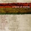 Twist of Marley: A Tribute
