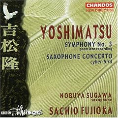 Yoshimatsu: Symphony No. 3 / Saxophone Concerto