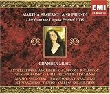 [Music] Martha Argerich and Friends Live from the Lugano Festival 2005: Chamber Music