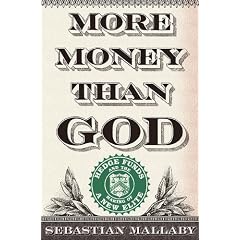 More Money Than God: Hedge Funds and the Making of a New Elite