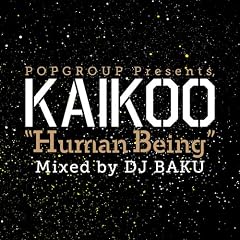 POPGROUP PRESENTS KAIKOO "HUMAN BEING"