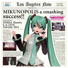 MIKUNOPOLIS in LOS ANGELES�g�͂��߂܂��āA�����~�N�ł��h
