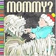 Mommy?