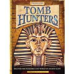 Tomb Hunters: Discover the Incredible Lost World of Egypt (Trailblazers)