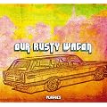 OUR RUSTY WAGON