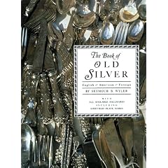 The Book of Old Silver: English * American * Foreign