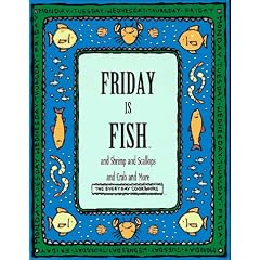 Friday Is Fish and Shrimp and Scallops and Crab and More (Everyday Cookbooks)