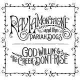 [Music] God Willin' & The Creek Don't Rise