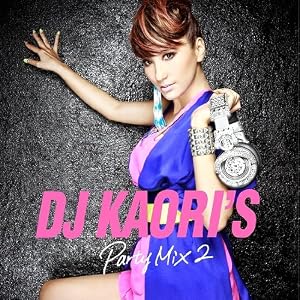 【クリックで詳細表示】DJ KAORI’S PARTY MIX2