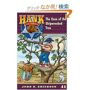 【クリックでお店のこの商品のページへ】The Case of the Shipwrecked Tree #41 (Hank the Cowdog): John R. Erickson, Gerald L. Holmes: 洋書
