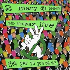 Radio Soulwax Live-Get Yer Yo Yo's Out! Pt.3