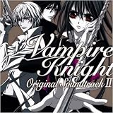 [CD]TVサントラ ヴァンパイア騎士 オリジナル・サウンドトラックII