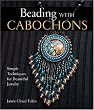 Beading With Cabochons: Simple Techniques For Beautiful Jewelry (Lark Jewelry Books)