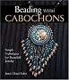 Beading With Cabochons: Simple Techniques For Beautiful Jewelry (Lark Jewelry Books)