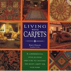 Living with Carpets: A Comprehensive Style-by-style Directory to Choosing the Right Carpet for Your Home