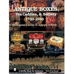 Antique Boxes, Tea Caddies, & Society 1700-1880 (A Schiffer Book for Collectors)