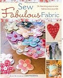 [Book] Sew Fabulous Fabric: 20 Charming Ways to Sew Fabrics into Your Life