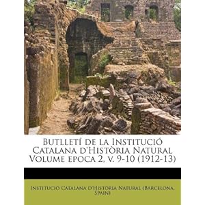 【クリックで詳細表示】Butllet de La Instituci Catalana D’Hist RIA Natural Volume Epoca 2， V. 9-10 (1912-13) [ペーパーバック]
