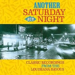 Another Saturday Night - Classic Recordings From The Louisiana Bayous
