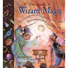 Book of Wizard Magic: In Which the Apprentice Finds Marvelous Magic Tricks, Mystifying Illusions & Astonishing Tales