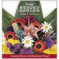 The Beaded Garden: Creating Flowers With Beads And Thread