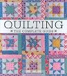 Quilting: The Complete Guide