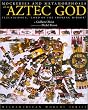 Mockeries and Metamorphoses of an Aztec God: Tezcatlipoca, "Lord of the Smoking Mirror" (Mesoamerican Worlds Series)