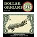 Dollar Origami: 10 Origami Projects Including the Amazing Koi Fish