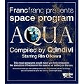 Francfranc presents space program [AQUA] Compiled by Q;indivi Starring Rin Oikawa
