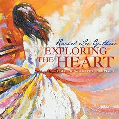 Exploring the Heart-Romantic Works for Solo Piano