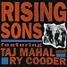 Rising Sons Featuring Taj Mahal & Ry Cooder