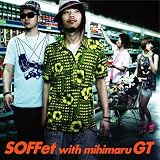 [CD]SOFFet with mihimaru GT スキナツ