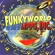 Funkyworld: Best of by Lipps Inc.
