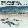 Dead Cities, Red Seas & Lost Ghosts